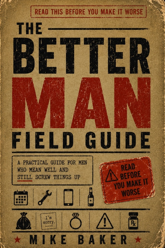 Cover of The Better Man Field Guide by Mike Baker
