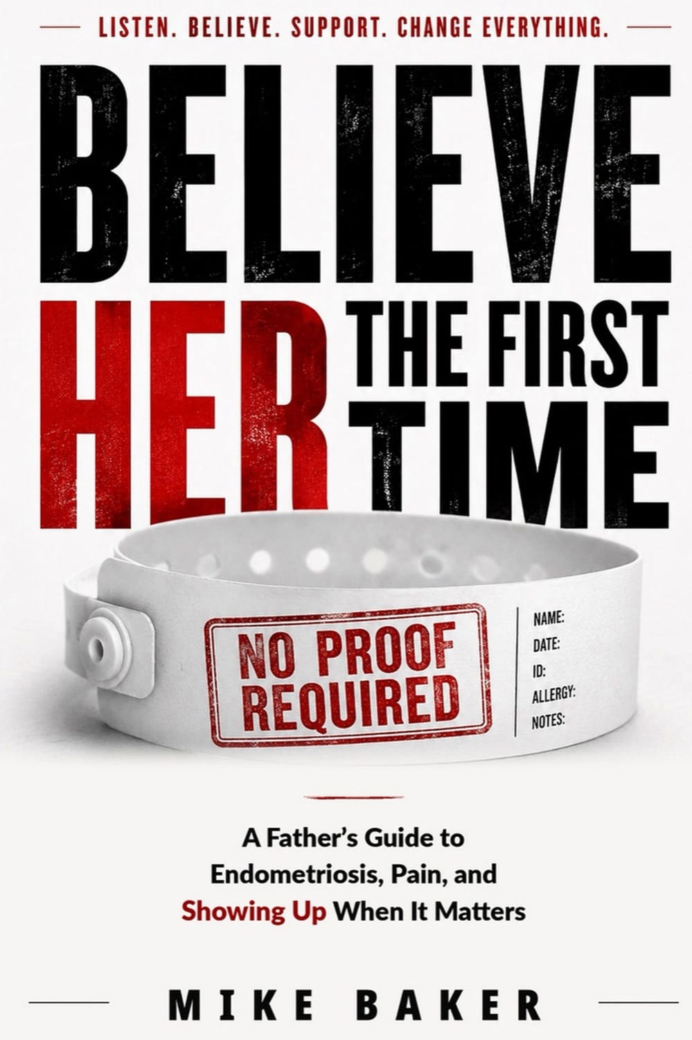 Believe Her the First Time: A Book for Families Who Love Someone