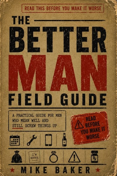 Cover of The Better Man Field Guide by Mike Baker
