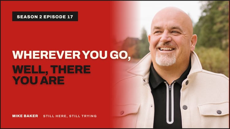 Wherever You Go, There You Are